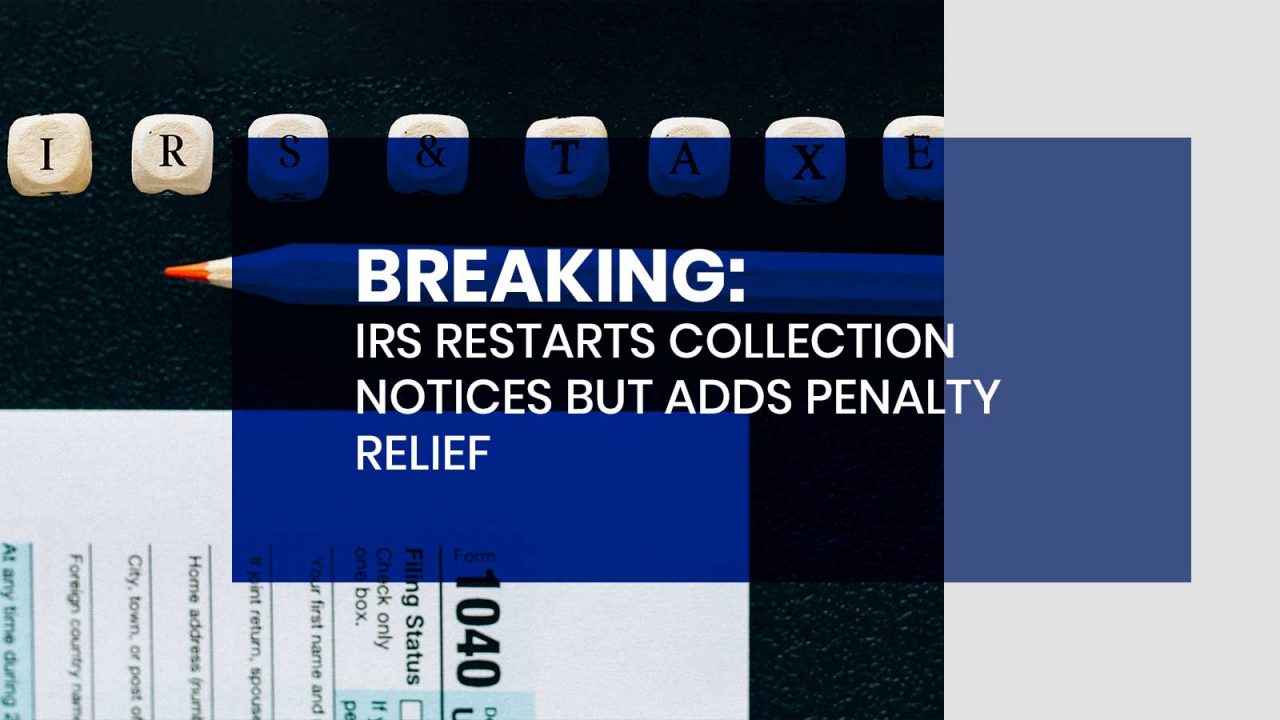 IRS-Restarts-Collection-Notices-But-Adds-Penalty-Relief-1280x720.jpg
